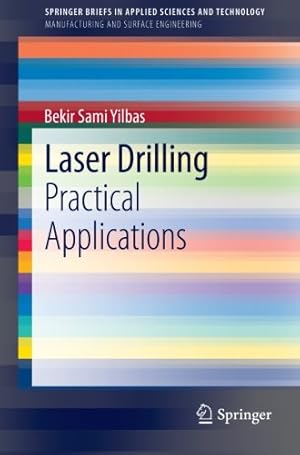 Immagine del venditore per Laser Drilling: Practical Applications (SpringerBriefs in Applied Sciences and Technology) by Yilbas, Bekir Sami [Paperback ] venduto da booksXpress