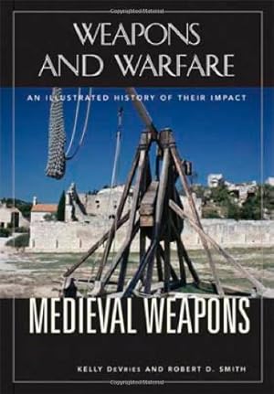 Seller image for Medieval Weapons: An Illustrated History of Their Impact (Weapons and Warfare) [Hardcover ] for sale by booksXpress