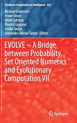 Immagine del venditore per EVOLVE A Bridge between Probability, Set Oriented Numerics and Evolutionary Computation VII (Studies in Computational Intelligence) [Hardcover ] venduto da booksXpress