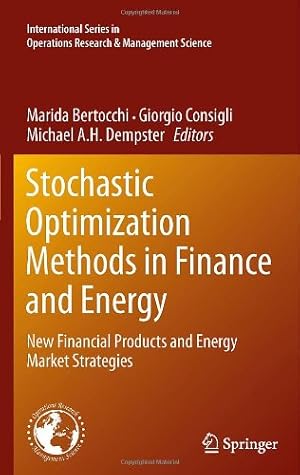 Immagine del venditore per Stochastic Optimization Methods in Finance and Energy: New Financial Products and Energy Market Strategies (International Series in Operations Research & Management Science) [Hardcover ] venduto da booksXpress
