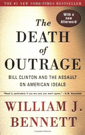Immagine del venditore per The Death of Outrage: Bill Clinton and the Assault on American Ideals by Bennett, William J. [Paperback ] venduto da booksXpress