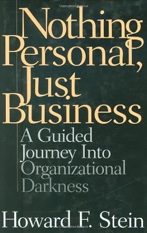 Immagine del venditore per Nothing Personal, Just Business: A Guided Journey into Organizational Darkness by Stein, Howard F. [Hardcover ] venduto da booksXpress