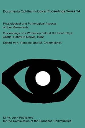 Seller image for Physiological and Pathological Aspects of Eye Movements: Proceedings of a Workshop held at the Pont dOye Castle, Habay-la-Neuve, Belgium, March . Ophthalmologica Proceedings Series) [Paperback ] for sale by booksXpress
