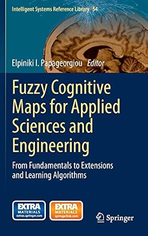 Seller image for Fuzzy Cognitive Maps for Applied Sciences and Engineering: From Fundamentals to Extensions and Learning Algorithms (Intelligent Systems Reference Library) [Hardcover ] for sale by booksXpress