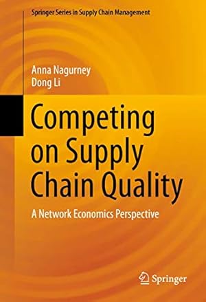 Image du vendeur pour Competing on Supply Chain Quality: A Network Economics Perspective (Springer Series in Supply Chain Management) [Hardcover ] mis en vente par booksXpress