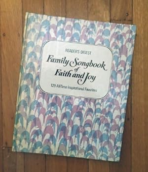 READERS' DIGEST : FAMILY SONGBOOK OF FAITH AND JOY : 129 All-Time Inspirational Favorites