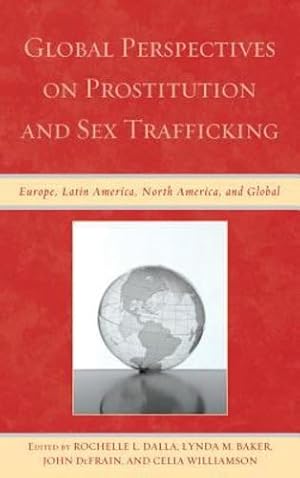 Imagen del vendedor de Global Perspectives on Prostitution and Sex Trafficking: Europe, Latin America, North America, and Global [Paperback ] a la venta por booksXpress