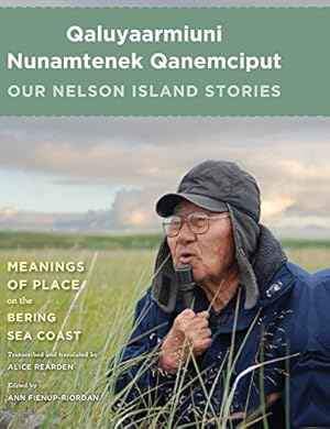 Immagine del venditore per Qaluyaarmiuni Nunamtenek Qanemciput / Our Nelson Island Stories [Hardcover ] venduto da booksXpress