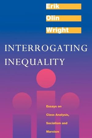 Seller image for Interrogating Inequality: Essays on Class Analysis, Socialism and Marxism by Wright, Erik Olin [Paperback ] for sale by booksXpress