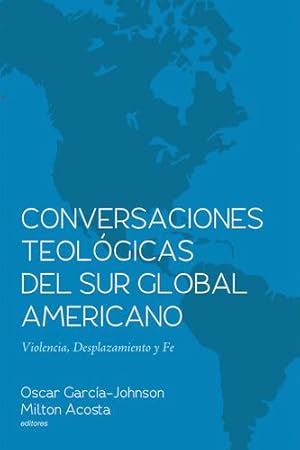 Imagen del vendedor de Conversaciones Teológicas del Sur Global Americano: Violencia, Desplazamiento y Fe [Soft Cover ] a la venta por booksXpress