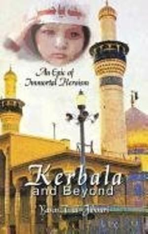 Image du vendeur pour Kerbala and Beyond: An Epic of Immortal Heroism [Hardcover ] mis en vente par booksXpress