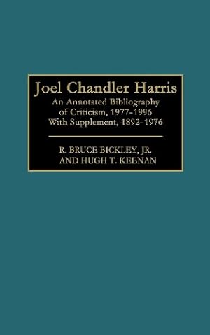 Seller image for Joel Chandler Harris: An Annotated Bibliography of Criticism, 1977-1996, With Supplement, 1892-1976 (Bibliographies and Indexes in American Literature) by Bickley, R. Bruce, Keenan, Hugh [Hardcover ] for sale by booksXpress