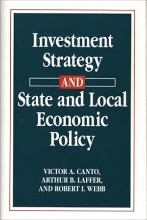 Seller image for Investment Strategy and State and Local Economic Policy by Canto, Victor A., Laffer, Arthur, Webb, Robert I. [Hardcover ] for sale by booksXpress