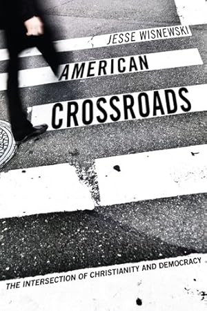 Seller image for American Crossroads: The Intersection of Christianity and Democracy [Soft Cover ] for sale by booksXpress