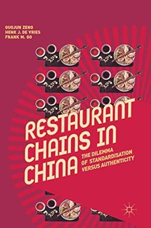 Immagine del venditore per Restaurant Chains in China: The Dilemma of Standardisation versus Authenticity by Zeng, Guojun, de Vries, Henk J., Go, Frank M. [Hardcover ] venduto da booksXpress