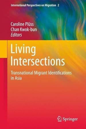 Immagine del venditore per Living Intersections: Transnational Migrant Identifications in Asia: Transnational Migrant Identifications in Asia (International Perspectives on Migration) [Paperback ] venduto da booksXpress