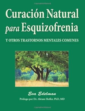 Seller image for Curación Natural Para Esquizofrenia: Y Otros Trastornos Mentales Comunes (Spanish Edition) by Edelman, Eva [Paperback ] for sale by booksXpress