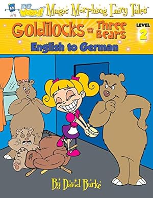 Seller image for GOLDILOCKS AND THE THREE BEARS: English to German, Level 2 (Hey Wordy Magic Morphing Fairy Tales) (Volume 2) [Soft Cover ] for sale by booksXpress