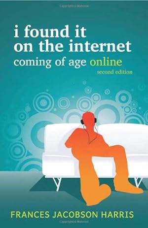 Bild des Verkufers fr I Found It on the Internet, Coming of Age Online, Second Edition by Frances Jacobson Harris [Paperback ] zum Verkauf von booksXpress