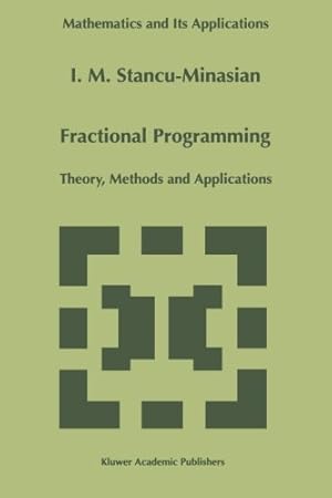 Seller image for Fractional Programming: Theory, Methods and Applications (Mathematics and Its Applications) by Stancu-Minasian, I.M. [Paperback ] for sale by booksXpress