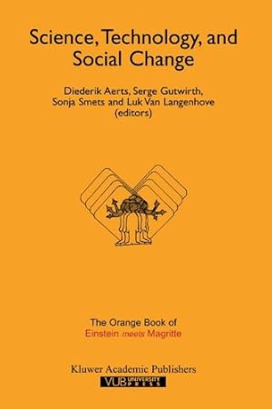 Seller image for Science, Technology, and Social Change: The Orange Book of Einstein Meets Magritte (Einstein Meets Magritte: An Interdisciplinary Reflection on Science, Nature, Art, Human Action and Society) [Paperback ] for sale by booksXpress