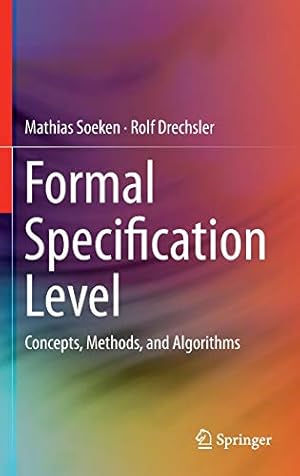 Seller image for Formal Specification Level: Concepts, Methods, and Algorithms by Soeken, Mathias, Drechsler, Rolf [Hardcover ] for sale by booksXpress