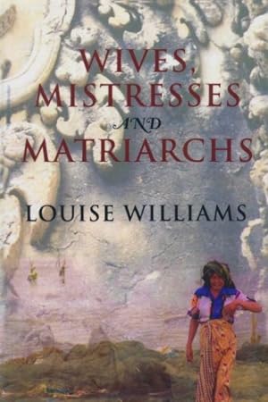 Image du vendeur pour Wives, Mistresses and Matriarchs: Asian Women Today by Williams, Louise [Paperback ] mis en vente par booksXpress