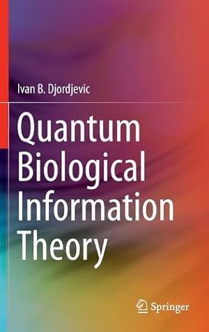 Immagine del venditore per Quantum Biological Information Theory by Djordjevic, Ivan B. [Hardcover ] venduto da booksXpress