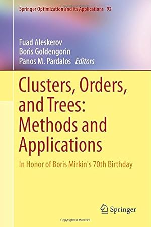 Immagine del venditore per Clusters, Orders, and Trees: Methods and Applications: In Honor of Boris Mirkin's 70th Birthday (Springer Optimization and Its Applications) [Hardcover ] venduto da booksXpress