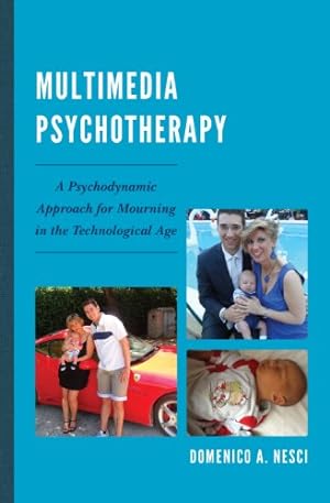 Seller image for Multimedia Psychotherapy: A Psychodynamic Approach for Mourning in the Technological Age by Domenico A. Nesci [Hardcover ] for sale by booksXpress