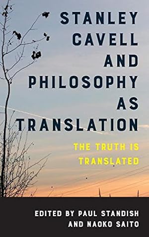 Image du vendeur pour Stanley Cavell and Philosophy as Translation: The Truth is Translated [Hardcover ] mis en vente par booksXpress
