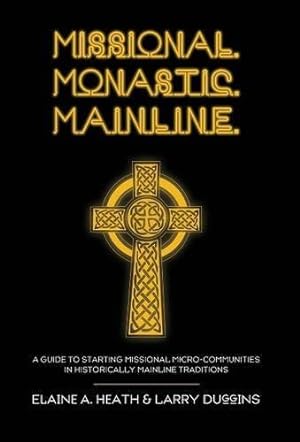 Bild des Verkufers fr Missional. Monastic. Mainline. by Heath, Elaine A., Duggins, Larry [Hardcover ] zum Verkauf von booksXpress