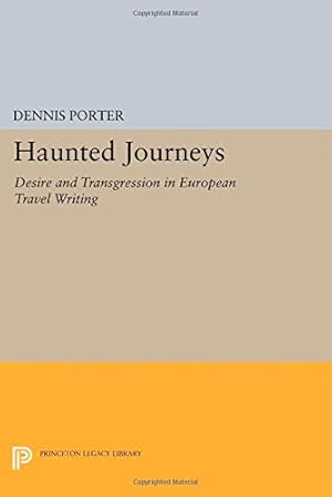 Imagen del vendedor de Haunted Journeys: Desire and Transgression in European Travel Writing (Princeton Legacy Library) by Porter, Dennis [Paperback ] a la venta por booksXpress