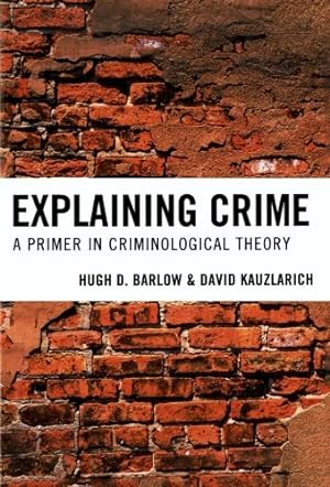 Immagine del venditore per Explaining Crime: A Primer in Criminological Theory by Barlow, Hugh D., Kauzlarich, David [Paperback ] venduto da booksXpress