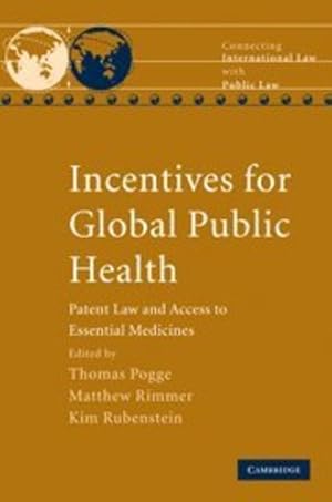 Seller image for Incentives for Global Public Health: Patent Law and Access to Essential Medicines (Connecting International Law with Public Law) [Hardcover ] for sale by booksXpress