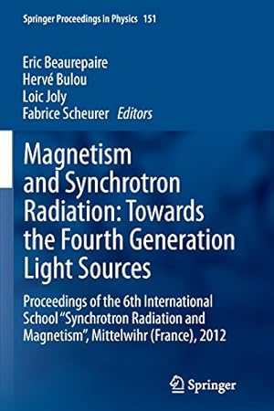 Seller image for Magnetism and Synchrotron Radiation: Towards the Fourth Generation Light Sources: Proceedings of the 6th International School Synchrotron Radiation . 2012 (Springer Proceedings in Physics) [Paperback ] for sale by booksXpress