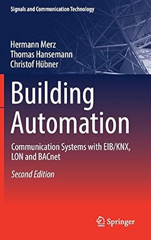 Immagine del venditore per Building Automation: Communication systems with EIB/KNX, LON and BACnet (Signals and Communication Technology) by Merz, Hermann, Hansemann, Thomas, Hübner, Christof [Hardcover ] venduto da booksXpress