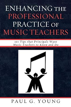 Seller image for Enhancing the Professional Practice of Music Teachers: 101 Tips that Principals Want Music Teachers to Know and Do [Soft Cover ] for sale by booksXpress