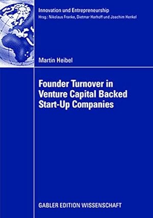 Seller image for Founder Turnover in Venture Capital Backed Start-Up Companies (Innovation und Entrepreneurship) by Heibel, Martin [Paperback ] for sale by booksXpress