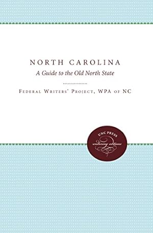 Image du vendeur pour North Carolina: A Guide to the Old North State by Federal Writers' Project Regional Staff [Paperback ] mis en vente par booksXpress