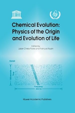 Seller image for Chemical Evolution: Physics of the Origin and Evolution of Life: Proceedings of the Fourth Trieste Conference on Chemical Evolution, Trieste, Italy, 48 September 1995 [Paperback ] for sale by booksXpress