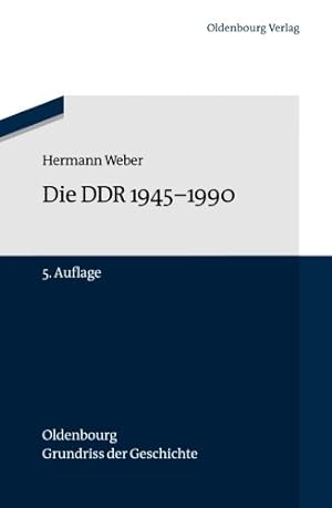 Seller image for Die DDR 1945-1990 (Oldenbourg Grundriss Der Geschichte) (German Edition) by Weber, Hermann [Paperback ] for sale by booksXpress