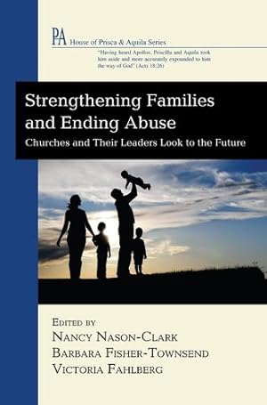 Image du vendeur pour Strengthening Families and Ending Abuse: Churches and Their Leaders Look to the Future (House of Prisca & Aquila) [Soft Cover ] mis en vente par booksXpress