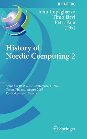 Immagine del venditore per History of Nordic Computing 2: Second IFIP WG 9.7 Conference, HiNC 2, Turku, Finland, August 21-23, 2007, Revised Selected Papers (IFIP Advances in Information and Communication Technology) [Hardcover ] venduto da booksXpress