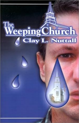 Imagen del vendedor de The Weeping Church by Nuttall, Clayton L. [Paperback ] a la venta por booksXpress