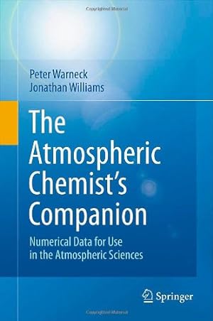 Seller image for The Atmospheric Chemists Companion: Numerical Data for Use in the Atmospheric Sciences by Warneck, Peter, Williams, Jonathan [Hardcover ] for sale by booksXpress