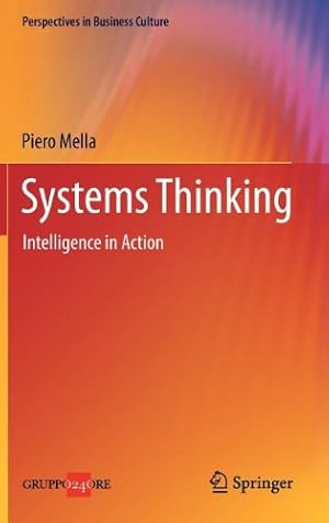 Image du vendeur pour Systems Thinking: Intelligence in Action (Perspectives in Business Culture) by Mella, Piero [Hardcover ] mis en vente par booksXpress