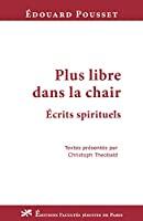Image du vendeur pour Plus Libre Dans La Chair : crits Spirituels mis en vente par RECYCLIVRE