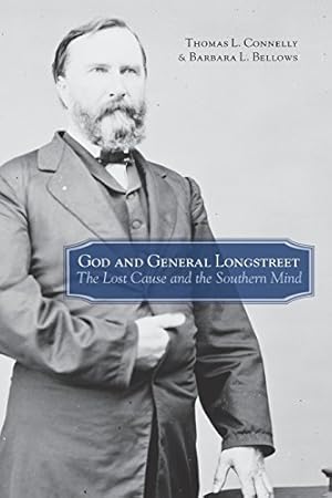 Seller image for God and General Longstreet: The Lost Cause and the Southern Mind by Connelly, Thomas Lawrence, Bellows, Barbara L. [Paperback ] for sale by booksXpress