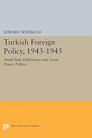 Immagine del venditore per Turkish Foreign Policy, 1943-1945: Small State Diplomacy and Great Power Politics (Princeton Legacy Library) by Weisband, Edward [Paperback ] venduto da booksXpress